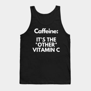 Coffee Humor - Caffeine: It's The *OTHER* Vitamin C for Coffee Addicts Tank Top